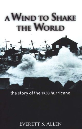 Cover of A Wind to Shake the World: The Story of the 1938 Hurricane