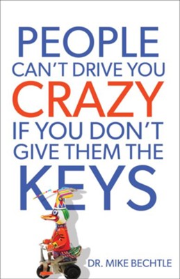 Cover of People Can't Drive You Crazy If You Don't Give Them the Keys - eBook