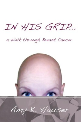 Cover of IN HIS GRIP a Walk through Breast Cancer - eBook