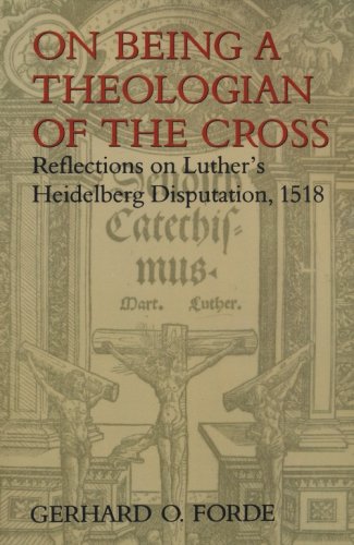 Cover of On Being a Theologian of the Cross: Reflections on Luther's Heidelberg Disputation, 1518