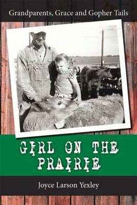 Cover of Girl on the Prairie: Grandparents, Grace and Gopher Tails - eBook