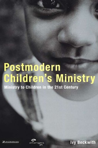Cover of Postmodern Children's Ministry: Ministry to Children in the 21st Century Church