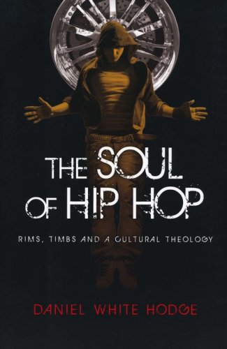 Cover of The Soul of Hip Hop: Rims, Timbs, and a Cultural Theology