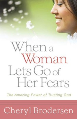 Cover of When a Woman Lets Go of Her Fears: The Amazing Power of Trusting God - eBook