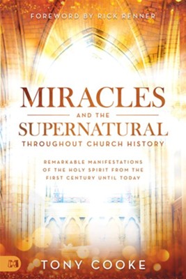 Cover of Miracles and the Supernatural throughout Church History: Remarkable Manifestations of the Holy Spirit From the First Century Until Today - eBook