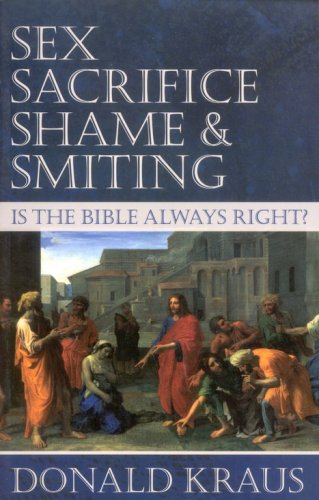 Cover of Sex, Sacrifice, Shame, & Smiting: Is the Bible Always Right?