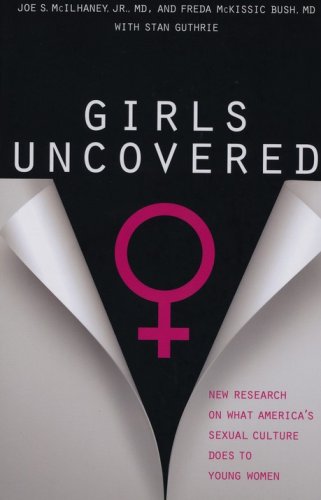 Cover of Girls Uncovered: New Research on What America's Sexual Culture Does to Young Women
