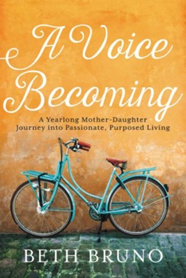 Cover of A Voice Becoming: A Yearlong Mother-Daughter Journey into Passionate, Purposed Living - eBook