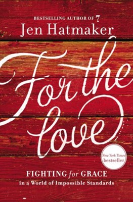 Cover of For the Love: Fighting for Grace in a World of Impossible Standards - eBook