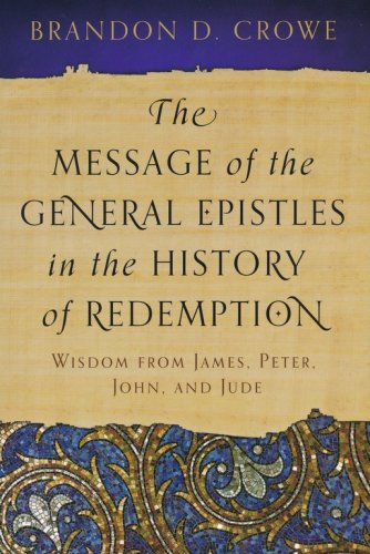 Cover of The Message of the General Epistles in the History of Redemption: Wisdom from James, Peter, John, and Jude
