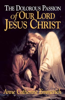 Cover of The Dolorous Passion of Our Lord Jesus Christ: From the Visions of Anne Catherine Emmerich - eBook
