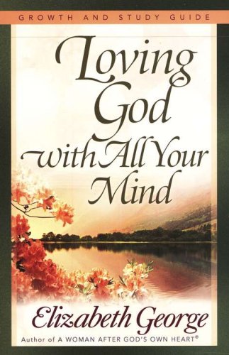Cover of Loving God with All Your Mind Growth and Study Guide