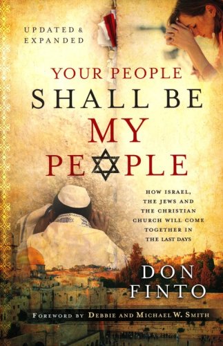 Cover of Your People Shall Be My People, updated and expanded edition: How Israel, the Jews and the Christian Church Will Come Together in the Last Days