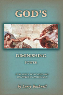 Cover of God's Diminishing Power: If We Don't Do It God's Way His Power Is Unavailable - eBook