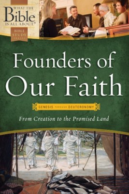 Cover of Founders of Our Faith: Genesis through Deuteronomy: From Creation to the Promised Land - eBook