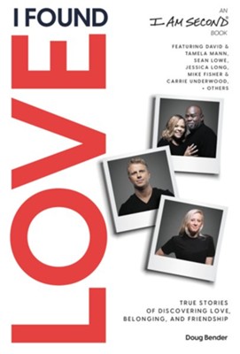 Cover of I Found Love: True Stories of Discovering Love, Belonging, and Friendship (An I Am Second Book)