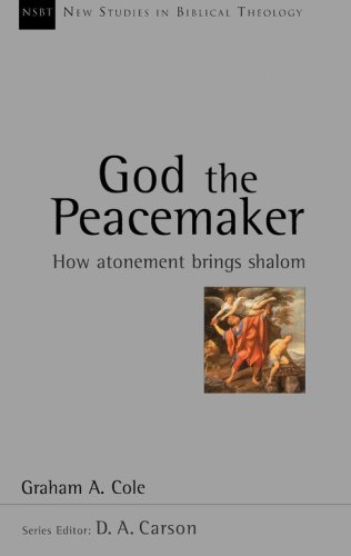 Cover of God the Peacemaker: How Atonement Brings Shalom (New Studies in Biblical Theology)