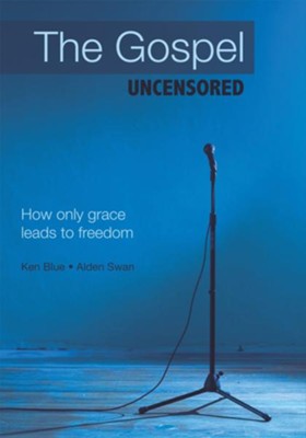 Cover of The Gospel Uncensored: How only grace leads to freedom - eBook