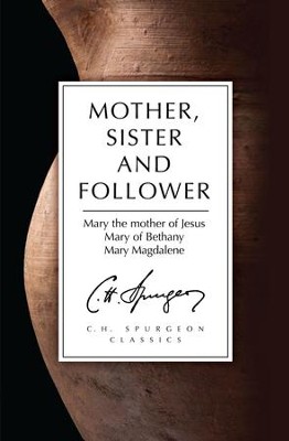 Cover of Mother, Sister And Follower: Mary the Mother of Jesus, Mary of Bethany, Mary Magdalene - eBook