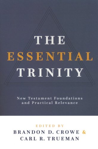 Cover of The Essential Trinity: New Testament Foundations and Practical Relevance
