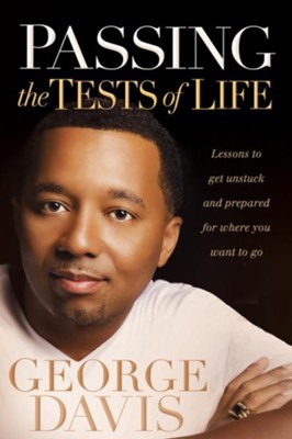 Cover of Passing the Tests of Life: Lessons to get unstuck and prepared for where you want to go - eBook