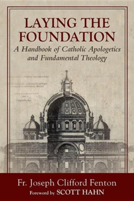 Cover of Laying the Foundation: A Handbook of Catholic Apologetics and Fundamental Theology