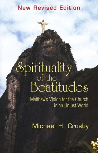 Cover of Spirituality of the Beatitudes: Matthew's Vision for the Church in an Unjust World, New Revised Edition