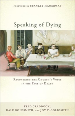 Cover of Speaking of Dying: Recovering the Church's Voice in the Face of Death - eBook