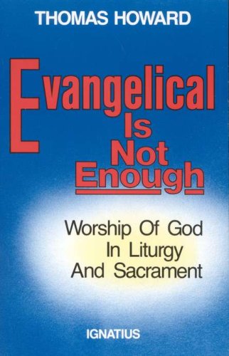 Cover of Evangelical Is Not Enough: Worship of God in Liturgy & Sacrament