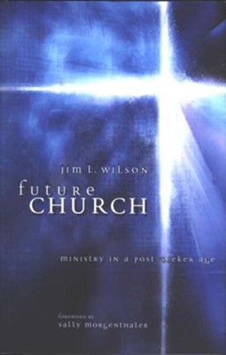 Cover of Future Church: Ministry in a Post-Seeker Age - eBook