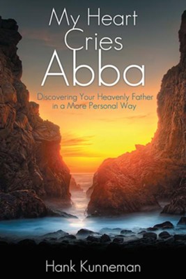 Cover of My Heart Cries Abba: Discovering Your Heavenly Father in a More Personal Way - eBook