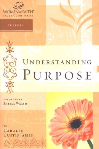 Cover of Understanding Purpose, Women of Faith Study Guide Series