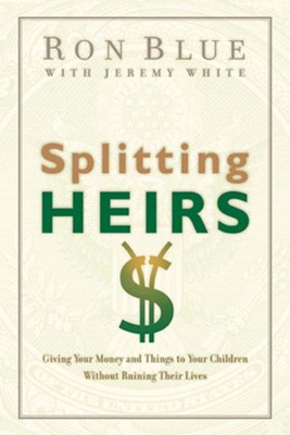 Cover of Splitting Heirs: Giving Your Money and Things to Your Children Without Ruining Their Lives - eBook
