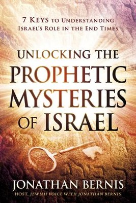 Cover of Unlocking the Prophetic Mysteries of Israel: 7 Keys to Understanding Israel's Role in the End-Times - eBook