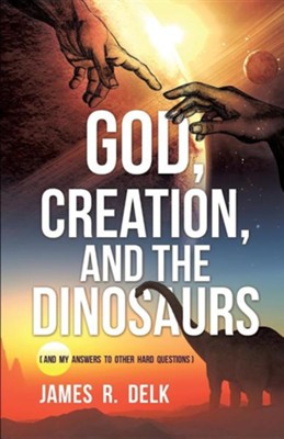 Cover of God, Creation, and the Dinosaurs