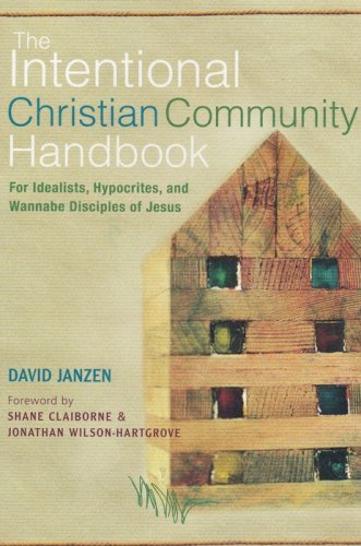 Cover of The Intentional Community Handbook: For Idealists, Hypocrites, and Wannabe Disciples of Jesus