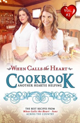 Cover of When Calls the Heart Cookbook, Vol. 2: Another Heartie Helping
