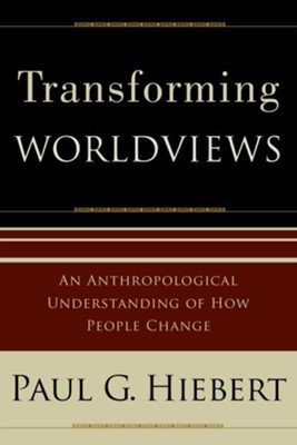Cover of Transforming Worldviews: An Anthropological Understanding of How People Change - eBook