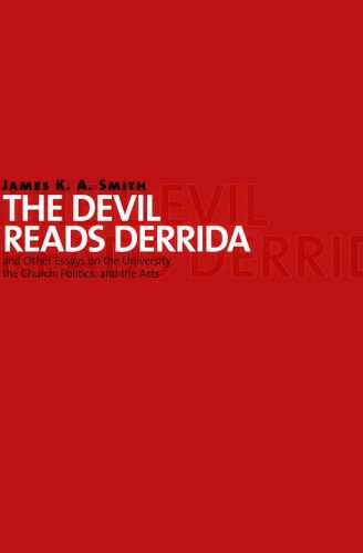 Cover of The Devil Reads Derrida--and Other Essays on the University, the Church, Politics, and the Arts