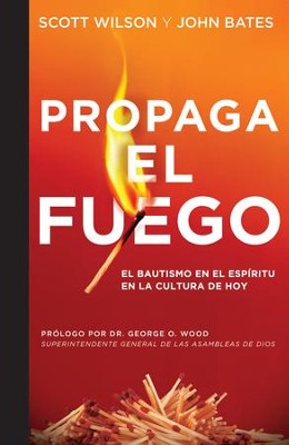 Cover of Propaga el Fuego: El Bautismo en el Espiritu Santo en la cultura actual - eBook