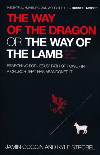 Cover of Way of the Dragon or the Way of the Lamb: Searching for Jesus' Path of Power in a Church that Has Abandoned It