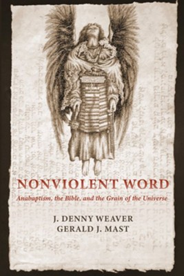 Cover of Nonviolent Word: Anabaptism, the Bible, and the Grain of the Universe - eBook