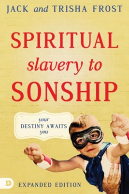 Cover of Spiritual Slavery to Spiritual Sonship, Expanded Edition: Your Destiny Awaits You