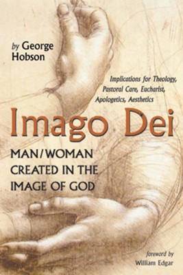 Cover of Imago Dei: Man/Woman Created in the Image of God: Implications for Theology, Pastoral Care, Eucharist, Apologetics, Aesthetics - eBook
