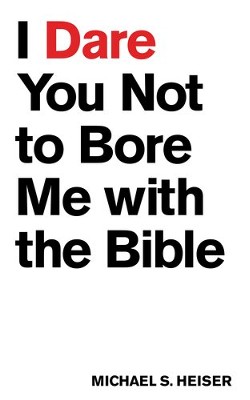 Cover of I Dare You Not to Bore Me with The Bible - eBook