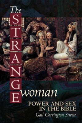 Cover of The Strange Woman: Power & Sex in the Bible