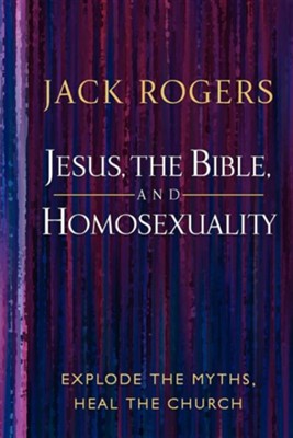Cover of Jesus, the Bible, and Homosexuality: Explode the Myths, Heal the Church
