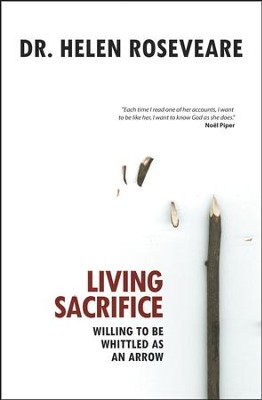 Cover of Living Sacrifice: Willing to be Whittled as an Arrow - eBook