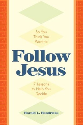 Cover of So You Think You Want to Follow Jesus: 7 Lessons to Help You Decide - eBook