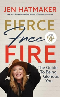 Cover of Fierce, Free, and Full of Fire: The Guide to Being Glorious You - unabridged audiobook on CD